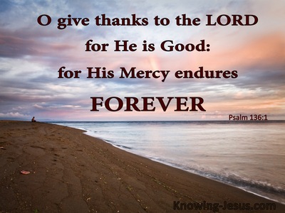 Psalm 136:1 Give Thanks To The Lord For He Is Good (brown)